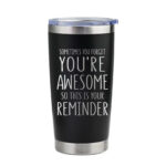 You’re Awesome Tumbler
